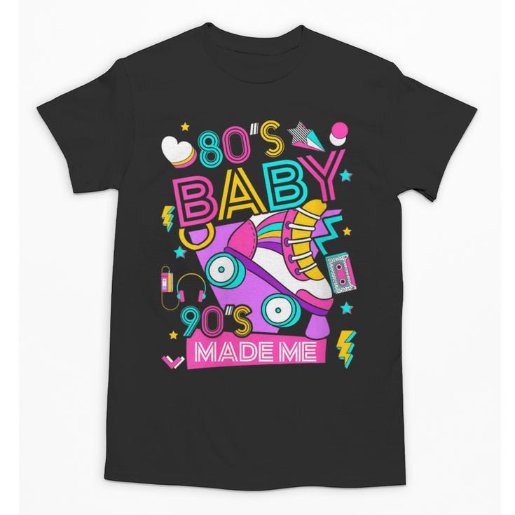 80's Baby 90's Made Me 1980s 1990s Nostalgia Retro Party Unisex T-Shirt