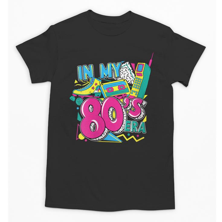 In My 80s Era Retro Vintage 80s Party Throwback Nostalgia Unisex T-Shirt