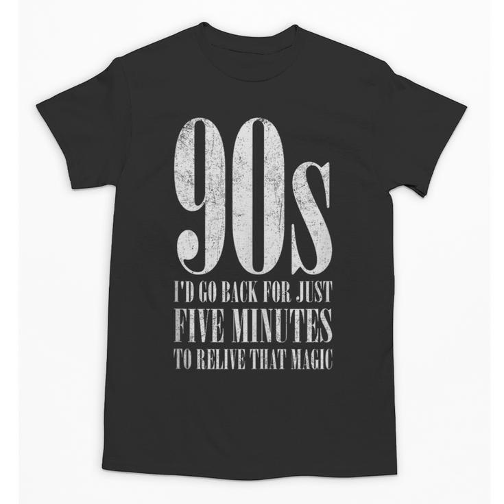 The 90s I'd Go Back For Five Minutes Nostalgia Quote Unisex T-Shirt