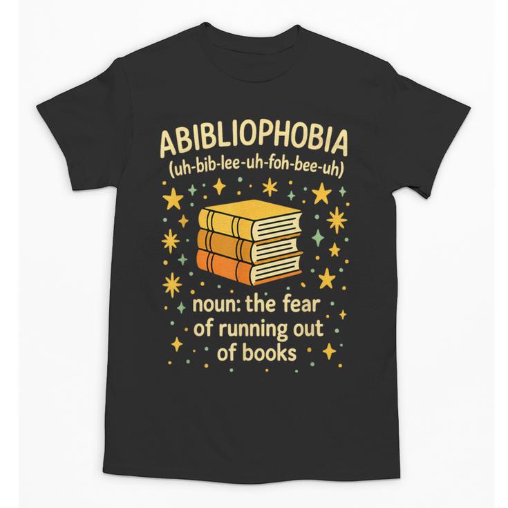 Abibliophobia Book Lover Reading Humor Graphic Unisex T-Shirt