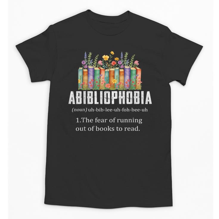 Abibliophobia Definition Book Reader Book Nerd Book Reading Unisex T-Shirt