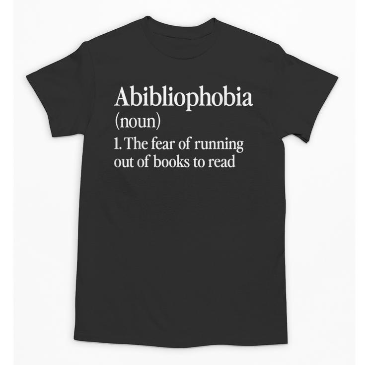 Abibliophobia Definition Reading Book Worm Reader Unisex T-Shirt