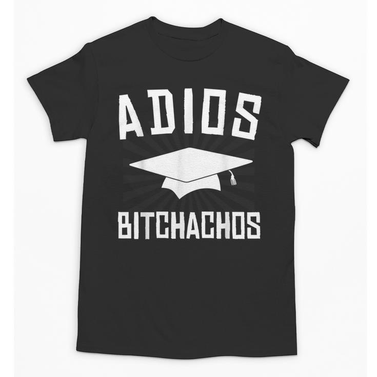Adios Bitchachos Graduation Unisex T-Shirt
