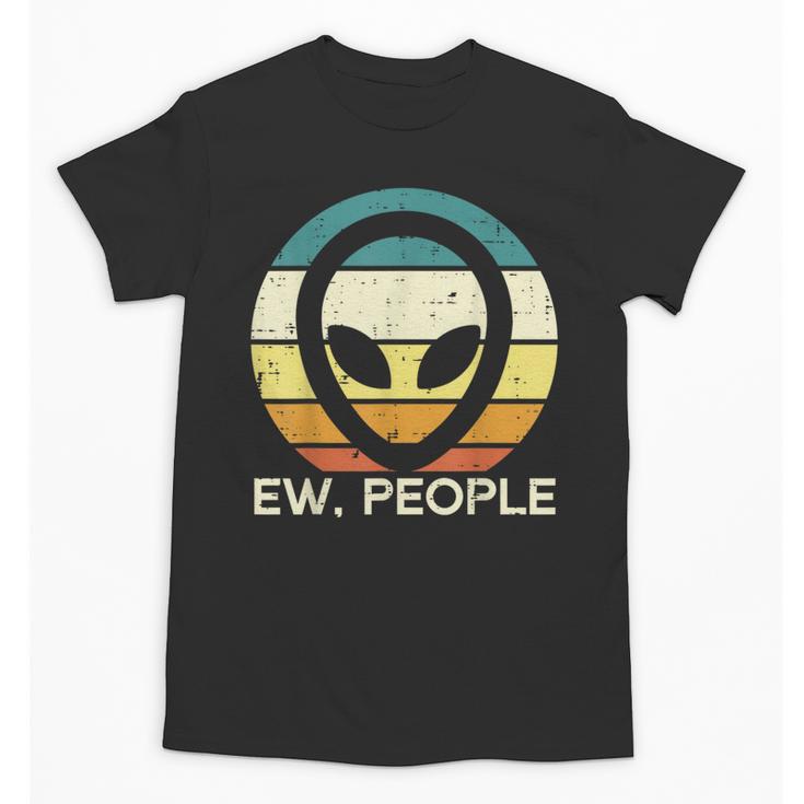 Alien Face Ew People Ufo Introvert Men Women Kids Teen Unisex T-Shirt