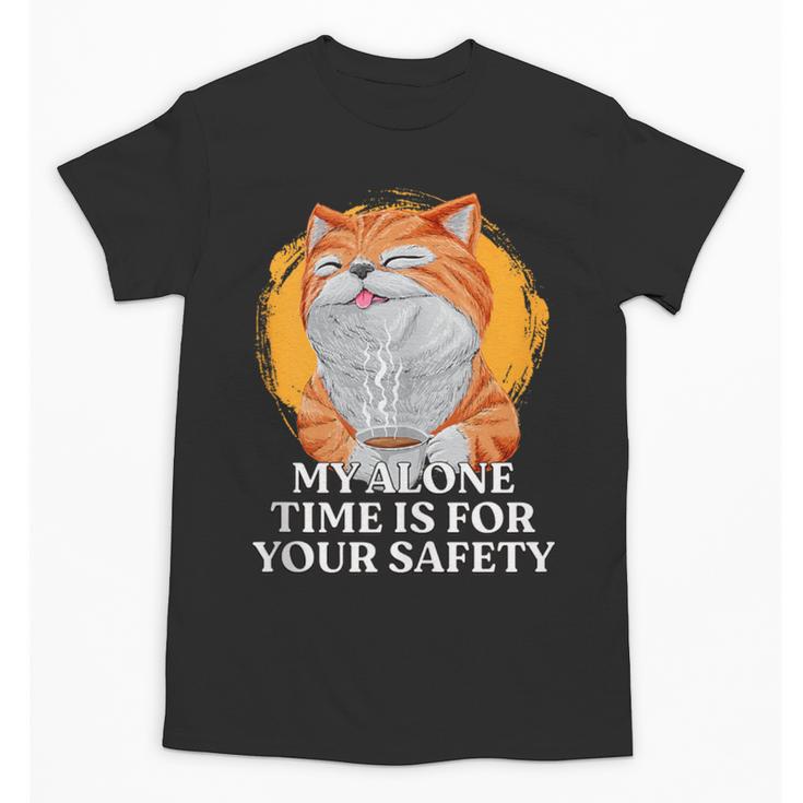 My Alone Time Is For Your Safety Coffee Lover Introvert Unisex T-Shirt