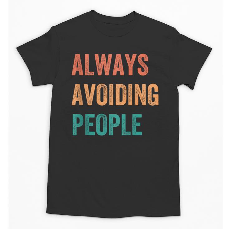 Always Avoiding People Shy Introvert Unisex T-Shirt