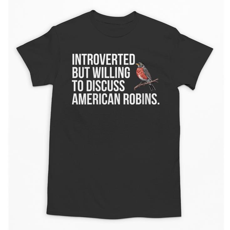 American Robin Bird Watching Lover Introvert Quote Unisex T-Shirt