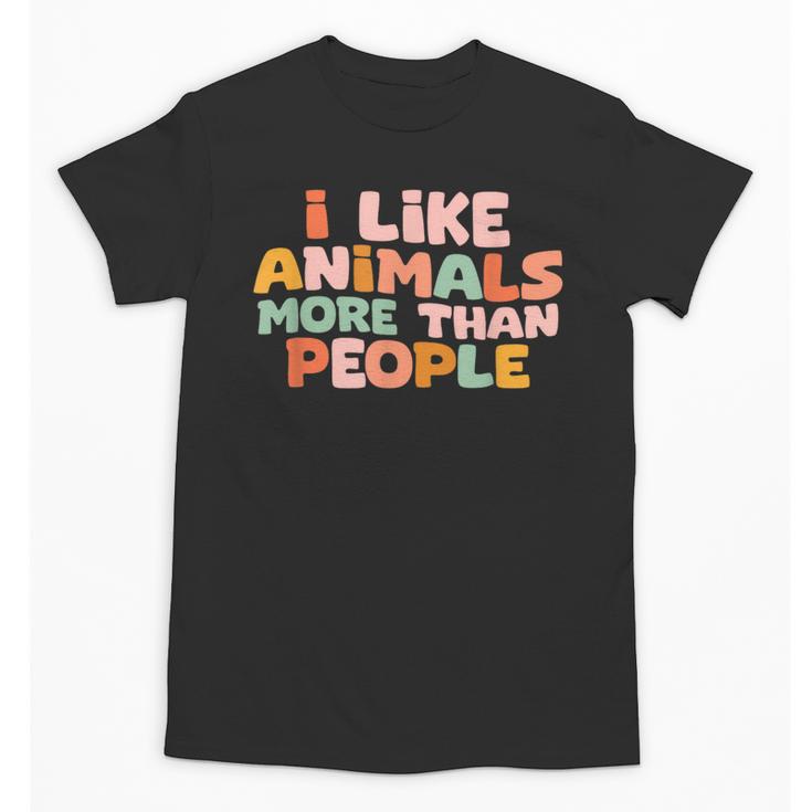 I Like Animals More Than People Sarcastic Introvert Unisex T-Shirt