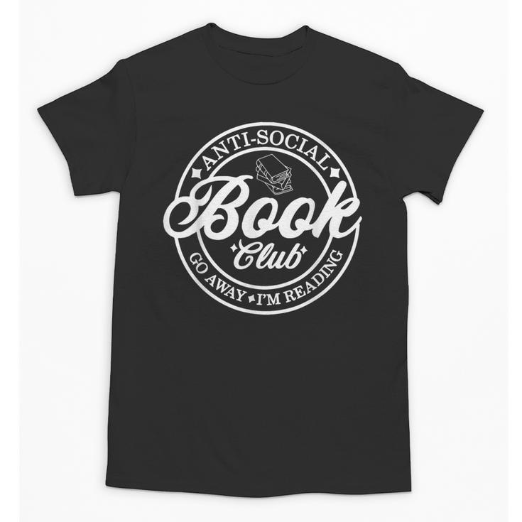 Anti Social Book Club Go Away I'm Reading Bookworm Unisex T-Shirt