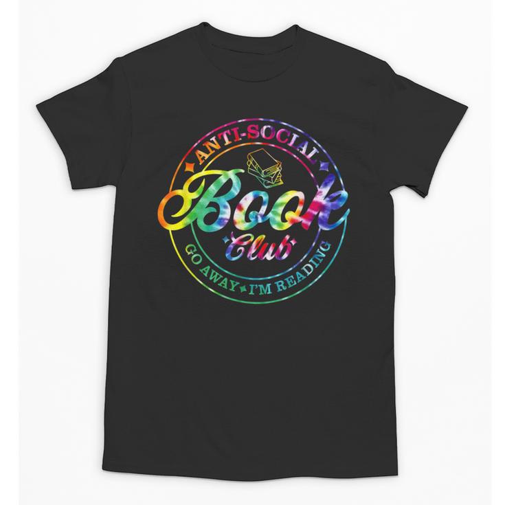 Anti Social Book Club Go Away I'm Reading Book Tie Dye Unisex T-Shirt