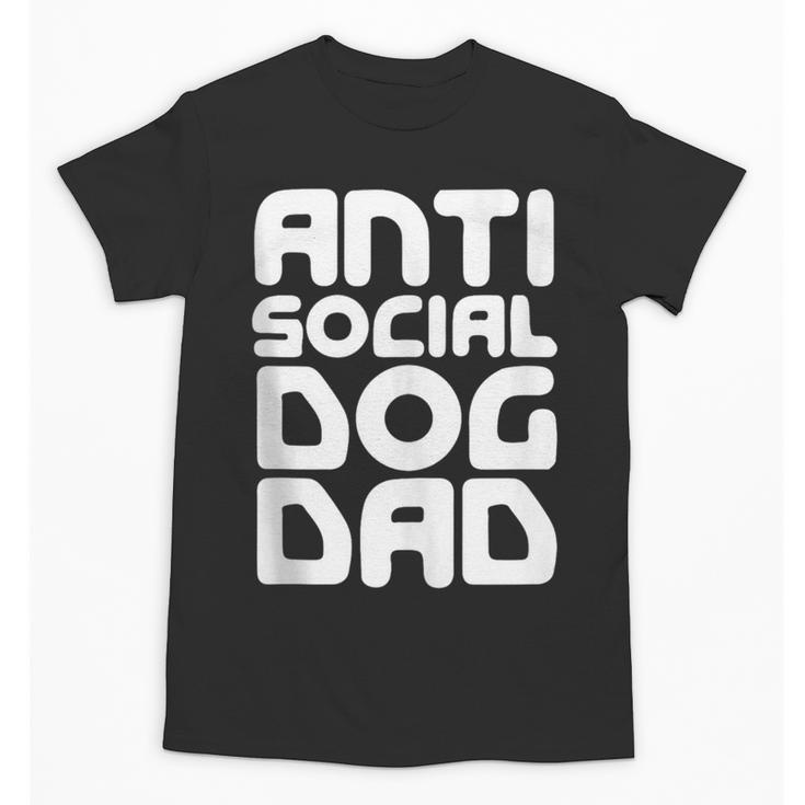 Anti-Social Dog Dad Quote For Anti Social Introvert Persons Unisex T-Shirt