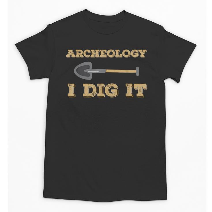 Archeology I Dig It Graduation Archaeology Shirt Unisex T-Shirt