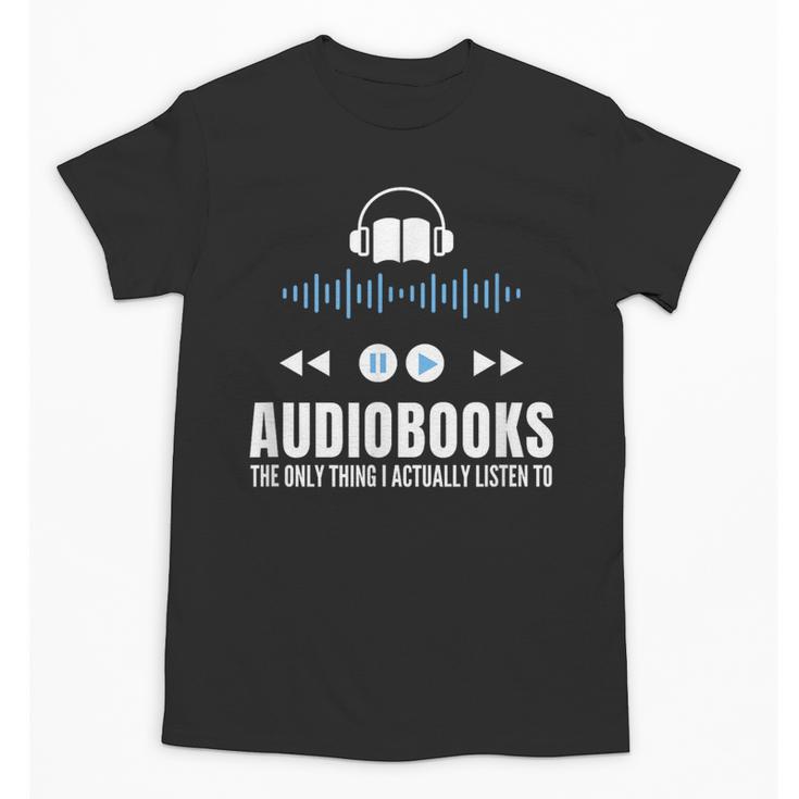 Audiobooks Listener Book Reading Lover Fun Unisex T-Shirt