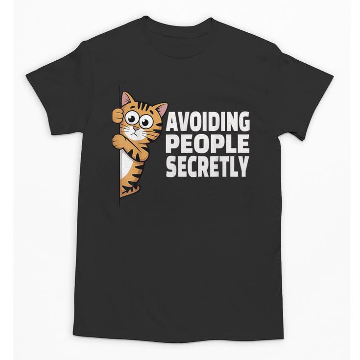 Avoiding People Secretly Cat Introvert Humor Unisex T-Shirt