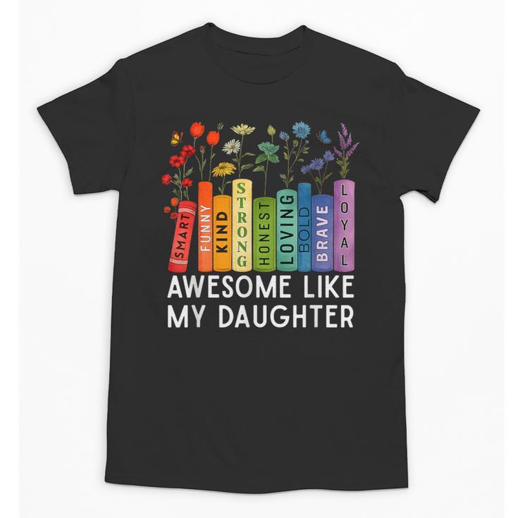 Awesome Like My Daughter Books Floral Proud Mom Women Unisex T-Shirt