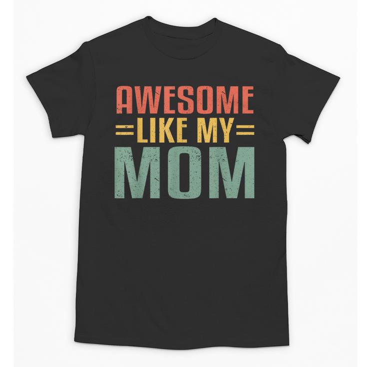 Awesome Like My Mom For Graduation Day Unisex T-Shirt