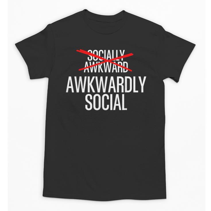 Awkwardly Social Socially Awkward Anxious Introverts Unisex T-Shirt