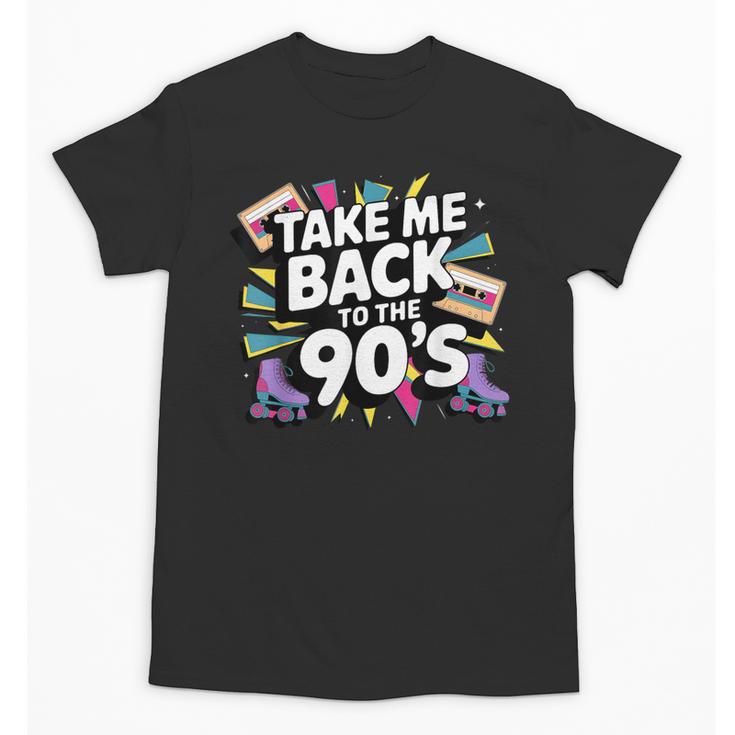 Take Me Back To The 90s Retro Nostalgia Unisex T-Shirt