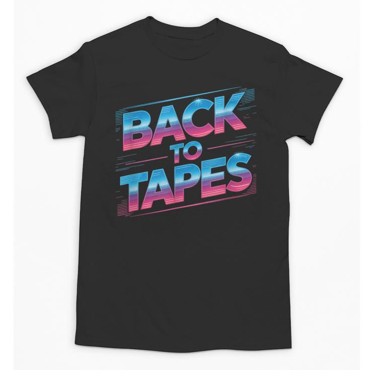 Back To Tapes Retro 80s Cassette Mixtape Nostalgia Unisex T-Shirt