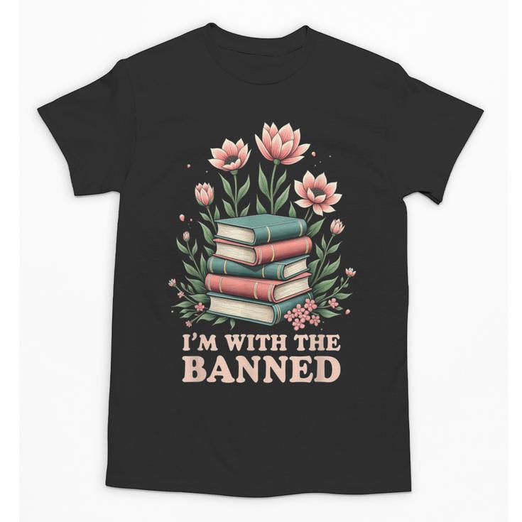 Im With The Banned Floral Flower Book Lover Unisex T-Shirt
