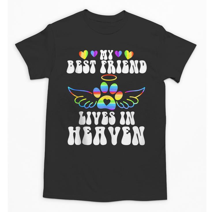 My Best Friend Lives In Heaven Pet Memorial In Memory Of Pet Unisex T-Shirt