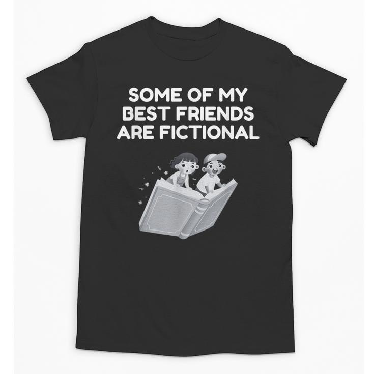 Some Of My Best Friends Are Fictional Book Lover Nerd Unisex T-Shirt