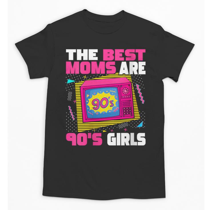 The Best Moms Are 90s Girls 90s Aesthetic Mom Nostalgia Unisex T-Shirt