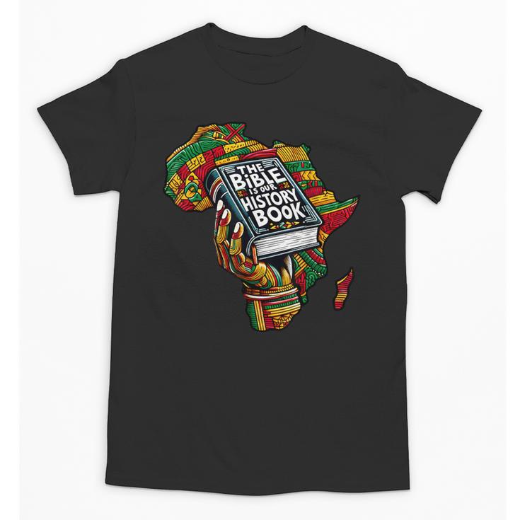 The Bible Is Our History Book Roots African American Faith Unisex T-Shirt