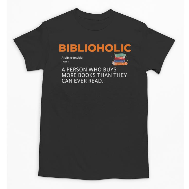 Biblioholic Definition Reading Nerd Book Lovers Geek Unisex T-Shirt