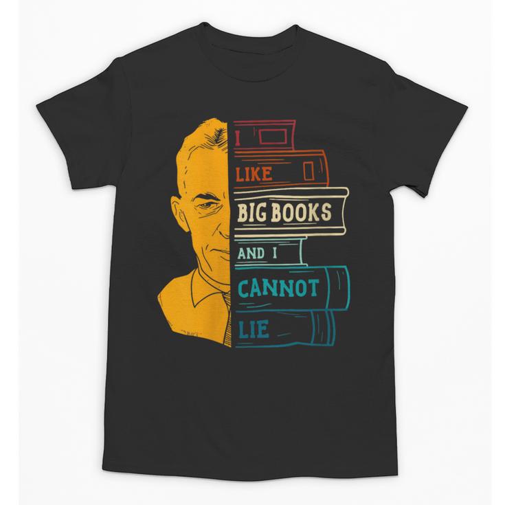 I Like Big Books And I Cannot Lie Apparel Unisex T-Shirt