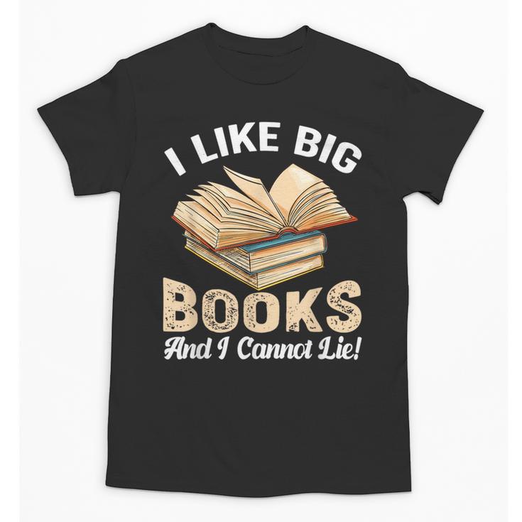 I Like Big Books And I Cannot Lie Book Reading Unisex T-Shirt