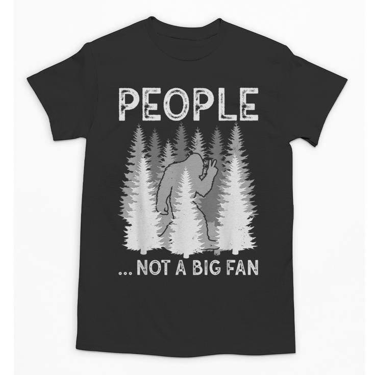 Bigfoot People Not a Big Fan Sasquatch Introvert Unisex T-Shirt
