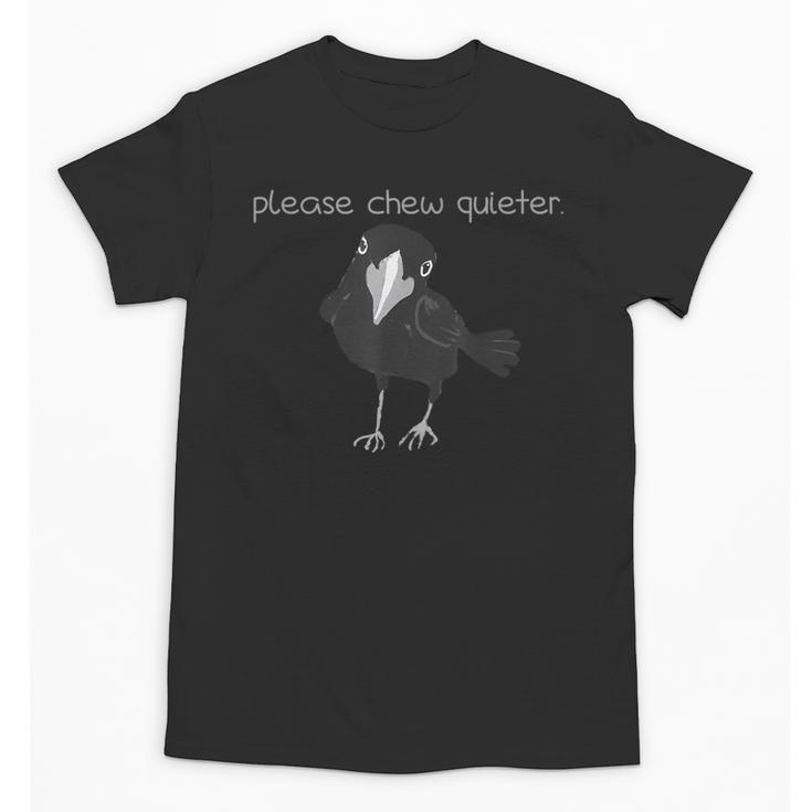 Bird Please Chew Quieter Introvert Quietness Unisex T-Shirt
