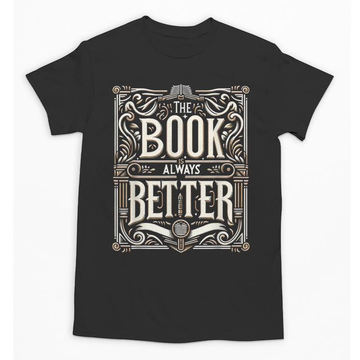 The Book Is Always Better Reader Preference Unisex T-Shirt