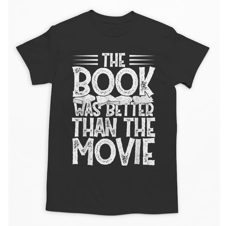 The Book Was Better Than The Movie Unisex T-Shirt
