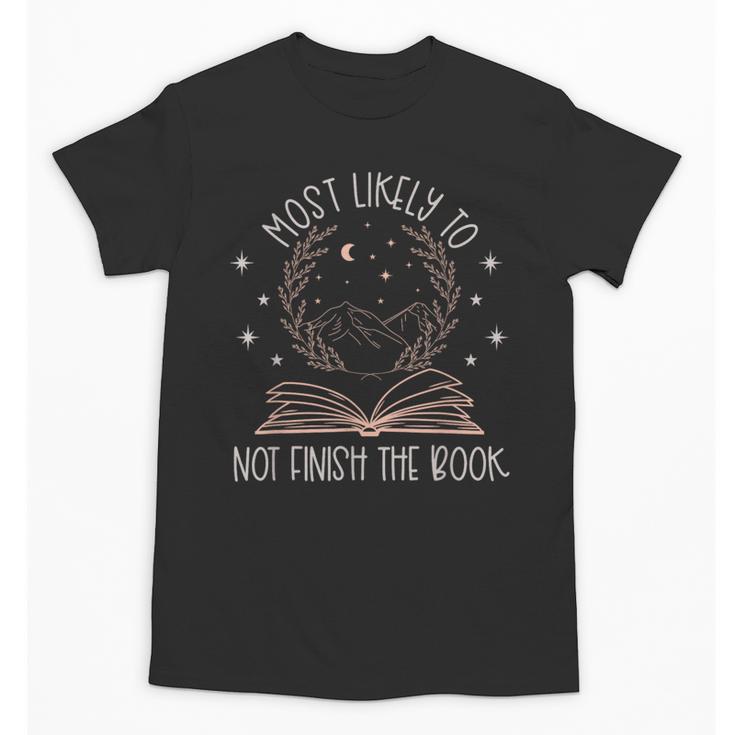 Book Club Shirts For Women Most Likely To Not Finish Unisex T-Shirt