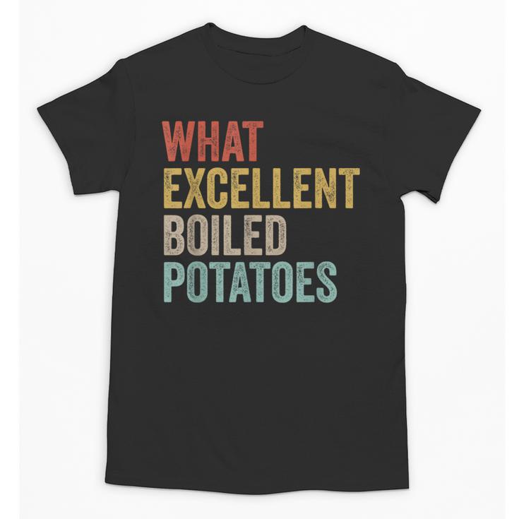 Book Lover Austen Literature What Excellent Boiled Potatoes Unisex T-Shirt