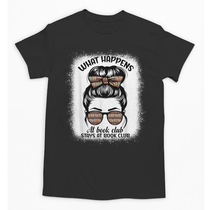 Book Lover What Happens At Book Club Stays Messy Bun Girls Unisex T-Shirt