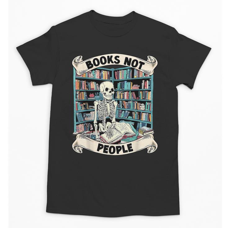 Book Lover Skeleton Reading Love Books Not People Unisex T-Shirt