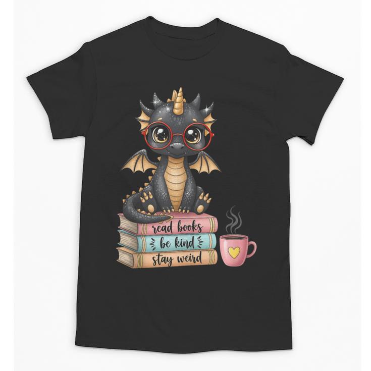 Book Lover Stay Weird Be Kind Read Books Baby Dragon Unisex T-Shirt