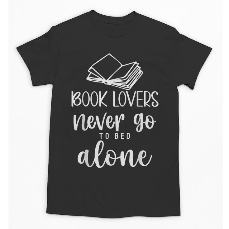 Book Lovers Never Go To Bed Alone Bibliophile Humor Unisex T-Shirt
