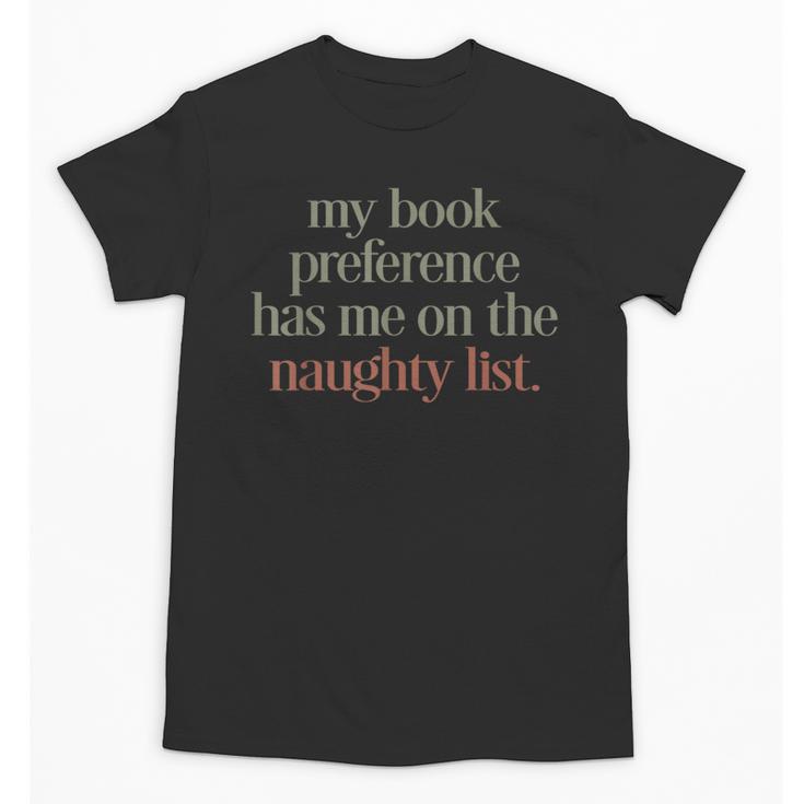 My Book Preference Has Me On The Naughty List Unisex T-Shirt