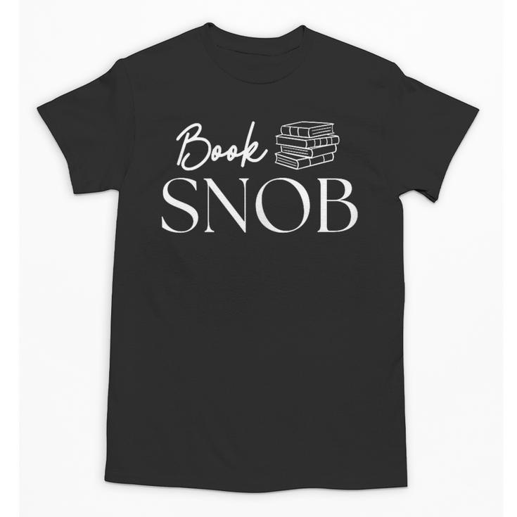 Book Snob Proud Literary Enthusiast Book Lover Unisex T-Shirt
