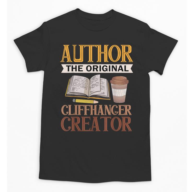 Book Writer Cliffhanger Creator Author Book Writing Novelist Unisex T-Shirt
