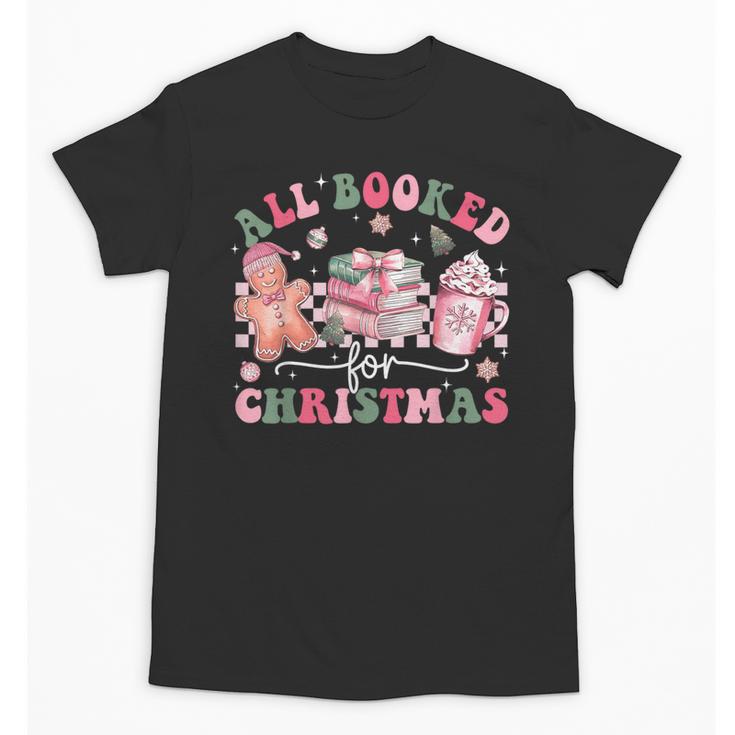 All Booked For Christmas Book Coffee Latte Gingerbread Unisex T-Shirt