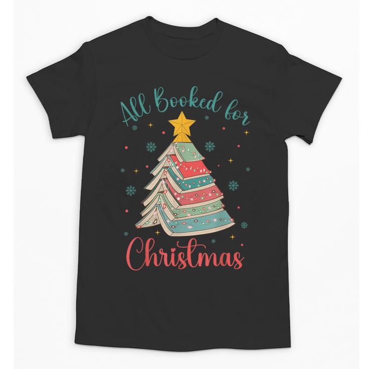 All Booked For Christmas Tree Book Bookish Christmas Unisex T-Shirt