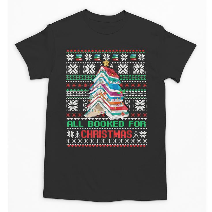 All Booked For Christmas Tree Book Ugly Christmas Sweatshirt Unisex T-Shirt
