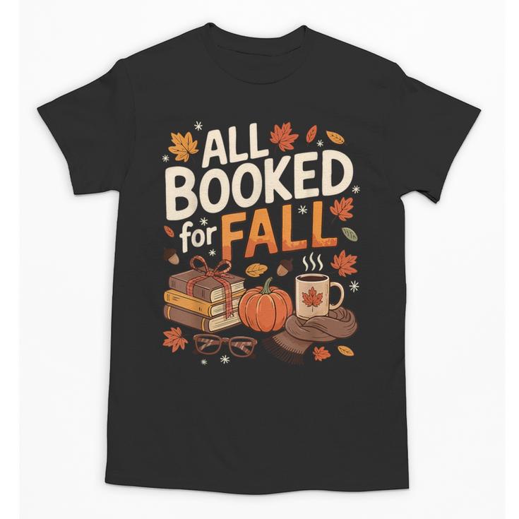 All Booked For Fall Pumpkin Books Thanksgiving Autumn Leaves Unisex T-Shirt