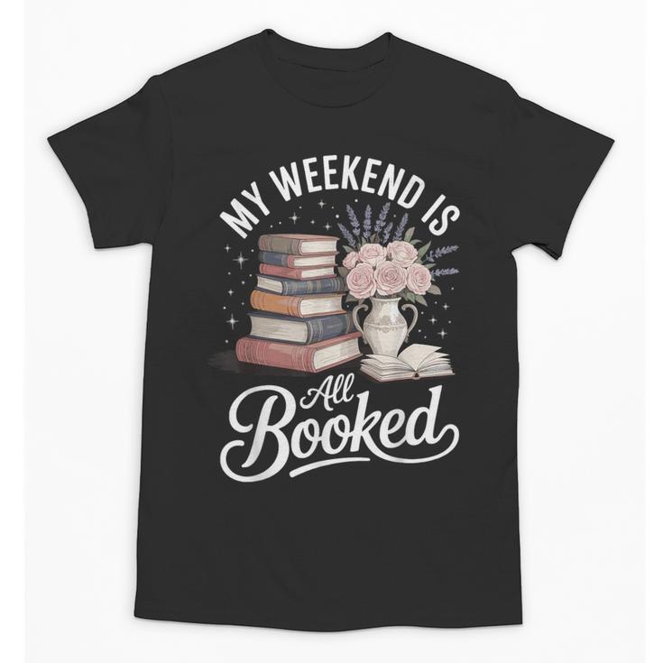 My Weekend Is All Booked Unisex T-Shirt