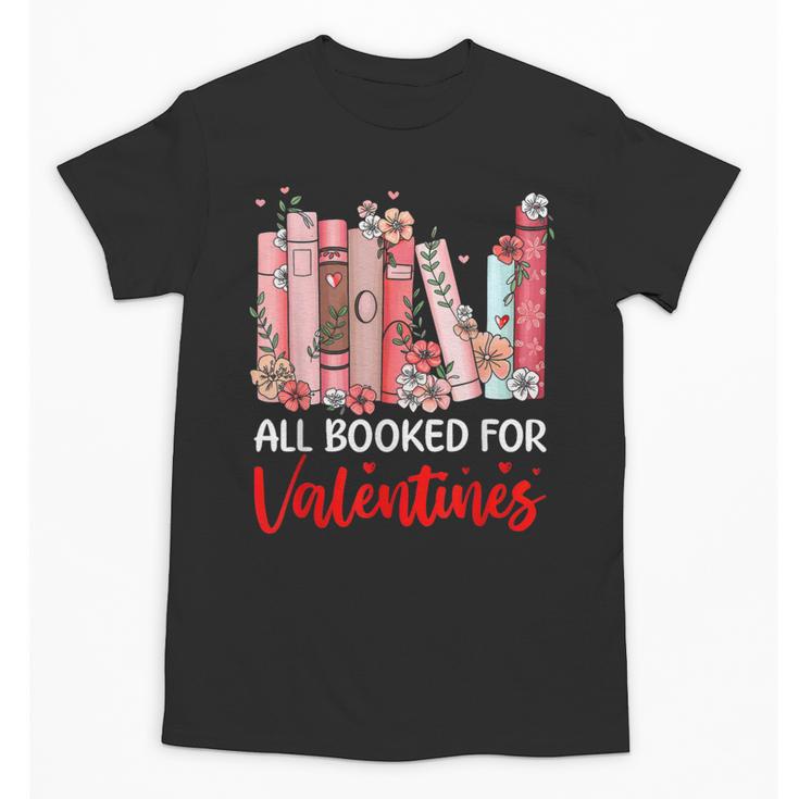 All Booked For Valentine Book Lovers Women Girl Teacher Unisex T-Shirt